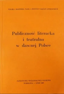 Publiczność literacka i teatralna w dawnej Polsce - Książki o kulturze i sztuce - miniaturka - grafika 1