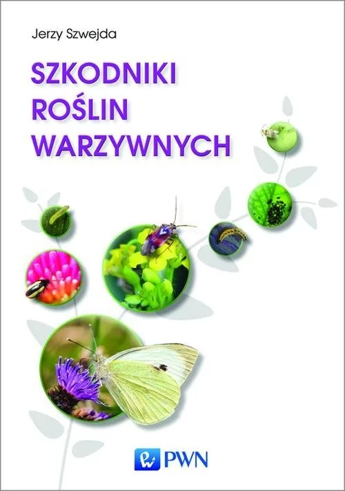 Szkodniki roślin warzywnych - Szwejda Jerzy