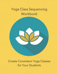 Yoga Class Sequencing Workbook (Workshop Yoga Trainers) - Pozostałe książki - miniaturka - grafika 2