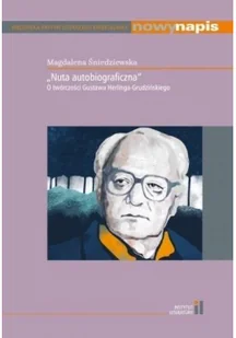Instytut Literatury "Nuta autobiograficzna" O twórczości Gustawa Herlinga-Grudzińskiego Śniedziewska Magdalena - Biografie i autobiografie Instytut Literatury "Nuta autobiograficzna" O twórczości Gustawa Herlinga-Grudzińskiego Śniedziewska Magdalena - Biografie i autobiografie - miniaturka - grafika 2