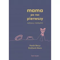 Beccy Hands; Alexis Stickland Mama po raz pierwszy - Poradniki dla rodziców - miniaturka - grafika 1