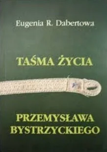 Taśma życia Przemysława Bystrzyckiego - Biografie i autobiografie - miniaturka - grafika 1