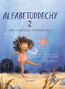 Alfabetoddechy 2. ABC UWAŻNEGO ODDYCHANIA - Willard Christopher, Daniel Rechtschaffen - Książki edukacyjne - miniaturka - grafika 1