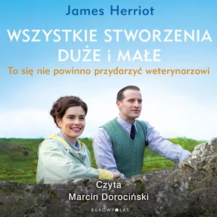 Wszystkie stworzenia duże i małe. To się nie powinno przydarzyć weterynarzowi - Audiobooki - romanse - miniaturka - grafika 1