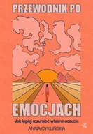 Poradniki hobbystyczne - Przewodnik po emocjach. Jak lepiej rozumieć własne uczucia - miniaturka - grafika 1