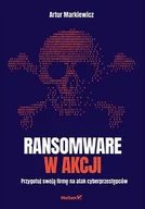 Biznes - Ransomware w akcji. Przygotuj swoją firmę na atak cyberprzestępców - Artur Markiewicz - książka - miniaturka - grafika 1