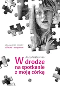 Pamiętniki, dzienniki, listy - Harmonia W drodze na spotkanie z moją córką Anna Niklewska - miniaturka - grafika 1