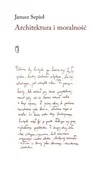 Eseje - Architektura i moralność - Janusz Sepioł - miniaturka - grafika 1