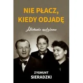 Biografie i autobiografie - Nie Płacz Kiedy Odjadę Historie Rodzinne Zygmunt Sieradzki - miniaturka - grafika 1