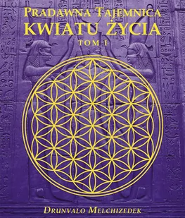 Pradawna tajemnica kwiatu życia. Tom 1 - Drunvalo Melchizedek - Ezoteryka - miniaturka - grafika 1