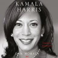 Audiobooki - biografie - Kamala Harris. Pierwsza biografia Dan Morain - miniaturka - grafika 1