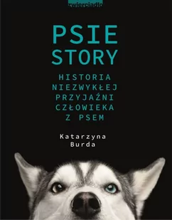 Psie story. Historia niezwykłej przyjaźni człowieka z psem - Pamiętniki, dzienniki, listy - miniaturka - grafika 1