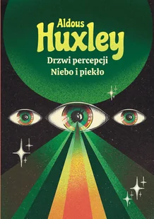 Drzwi percepcji. Niebo i piekło - Aldous Huxley - książka - Filozofia i socjologia - miniaturka - grafika 1