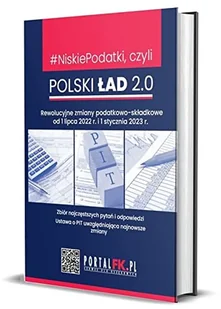 Niskie Podatki czyli Polski Ład 2.0 Rewolucyjne zmiany podatkowo-składkowe od 1 lipca 2022 r. i 1 - Filozofia i socjologia - miniaturka - grafika 1