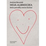 Pamiętniki, dzienniki, listy - Korporacja Ha!Art Moja Albinoczka która potrafiła mocno kochać Andrzej Barański - miniaturka - grafika 1