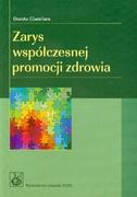 Zdrowie - poradniki - Wydawnictwo Lekarskie PZWL Zarys współczesnej promocji zdrowia - Cianciara Dorota - miniaturka - grafika 1