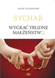 Fides Sychar. Wygrać trudne małżeństwo Jacek Pulikowski - Psychologia - miniaturka - grafika 2