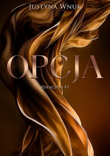 Opcja. Połączeni. Tom 3 - Justyna Wnuk - książka - Romanse - miniaturka - grafika 1