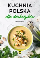 Diety, zdrowe żywienie - Kuchnia Polska dla diabetyków wyd. 2 - Dorota Drozd - miniaturka - grafika 1