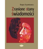 Psychologia - Szymkiewicz Bogna Zranione stany świadomości. O bólu, złości i nieświadomym używaniu siły w relacjach 83-85713-73-5 - miniaturka - grafika 1