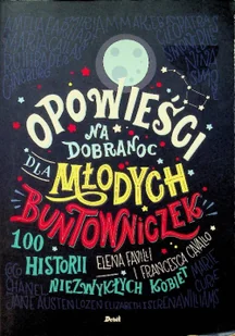 OPOWIEŚCI NA DOBRANOC DLA MŁODYCH BUNTOWNICZEK ELENA FAVILLI - Powieści i opowiadania - miniaturka - grafika 2