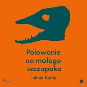 Audiobooki - fantastyka i horror - Polowanie na małego szczupaka Juhani Karila - miniaturka - grafika 1