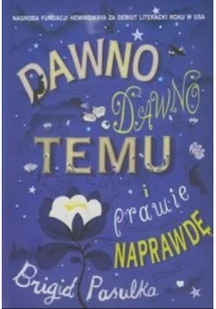 Pasulka Brigid Dawno dawno temu i prawie naprawdę - Pozostałe książki - miniaturka - grafika 2