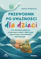 E-booki dla dzieci i młodzieży - Przewodnik po uważności dla dzieci. Jak wspierać dziecko w radzeniu sobie z emocjami i budowaniu odporności psychicznej - miniaturka - grafika 1