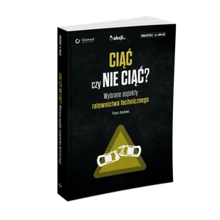 Ciąć czy nie ciąć? Wybrane aspekty ratownictwa technicznego - Księgarnia OUTLET - miniaturka - grafika 1
