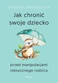 Rozwój osobisty - Jak chronić swoje dziecko przed manipulacjami toksycznego rodzica - miniaturka - grafika 1