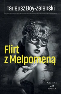 Ciekawe Miejsca Flirt z Melpomeną - Żeleński-Boy Tadeusz - Felietony i reportaże - miniaturka - grafika 2