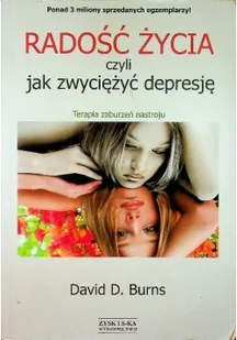 Radość życia, czyli jak zwyciężyć depresję. Terapia zaburzeń nastroju - David Burns - Psychologia - miniaturka - grafika 2