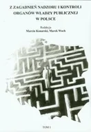 Podręczniki dla szkół wyższych - Marek Woch Z zagadnień nadzoru i kontroli organów władzy publicznej w Polsce. Tom 1 - Marcin Konarski, Marek Woch - miniaturka - grafika 1