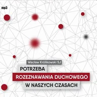 Audiobooki - literatura popularnonaukowa - WAM Potrzeba rozeznawania duchowego w naszych czasach. Audiobook Wacław Królikowski SJ - miniaturka - grafika 1