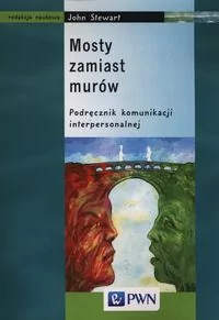 Wydawnictwo Naukowe PWN Mosty zamiast murów. Podręcznik komunikacji interpersonalnej - John Stewart - Podręczniki dla szkół wyższych - miniaturka - grafika 2