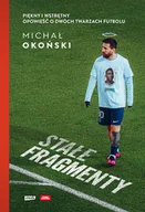 Poradniki hobbystyczne - Stałe fragmenty. Piękny i wstrętny. Opowieść o dwóch twarzach futbolu - miniaturka - grafika 1