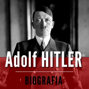 Adolf Hitler. Biografia - Audiobooki - historia - miniaturka - grafika 1