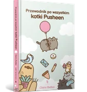 Przewodnik po wszystkim kotki Pusheen - Claire Belton