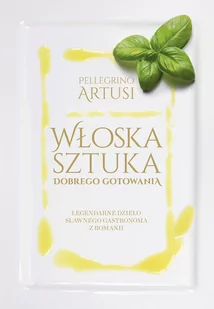 MUZA Włoska sztuka dobrego gotowania (wyd. 2021) - Artusi Pellegrino - Książki kucharskie - miniaturka - grafika 1