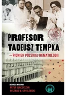 Felietony i reportaże - Profesor Tadeusz Tempka pionier polskiej hematologii - miniaturka - grafika 1