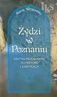 Książki regionalne - Żydzi w Poznaniu. Krótki przewodnik po historii i zabytkach - miniaturka - grafika 1