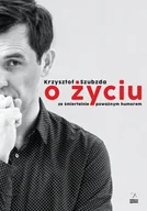 Książki o kulturze i sztuce - O życiu ze śmiertelnie poważnym humorem Krzysztof Szubzda - miniaturka - grafika 1