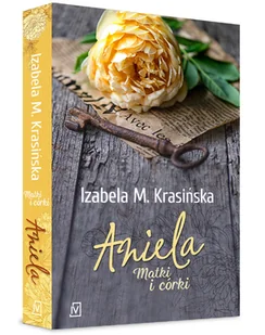 Izabela M. Krasińska Aniela. Matki i córki - Powieści - miniaturka - grafika 3