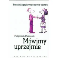 Filologia i językoznawstwo - Marcjanik Małgorzata Mówimy uprzejmie - miniaturka - grafika 1