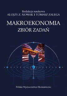 Polskie Wydawnictwo Ekonomiczne Makroekonomia. Zbiór zadań Nowak Alojzy, Zalega Tomasz - Biznes - miniaturka - grafika 1