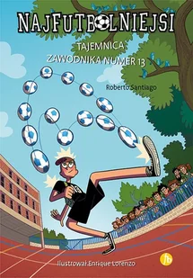Najfutbolniejsi T13 Tajemnica zawodnika numer 13 Nowa - Powieści - miniaturka - grafika 1