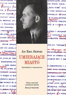 Umierające miasto Opowiadania i wspomnienia Jan Emil Skiwski - Biografie i autobiografie - miniaturka - grafika 2