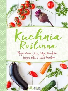 KUCHNIA ROŚLINNA Opracowanie zbiorowe - Diety, zdrowe żywienie - miniaturka - grafika 2