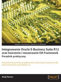 Integrowanie Oracle E-Business Suite R12 oraz tworzenie i rozszerzanie OA Framework. Poradnik praktyczny - Bazy danych - miniaturka - grafika 2