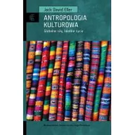 Kulturoznawstwo i antropologia - Wydawnictwo Uniwersytetu Jagiellońskiego Jack David Eller Antropologia kulturowa. Globalne siły, lokalne światy - miniaturka - grafika 1